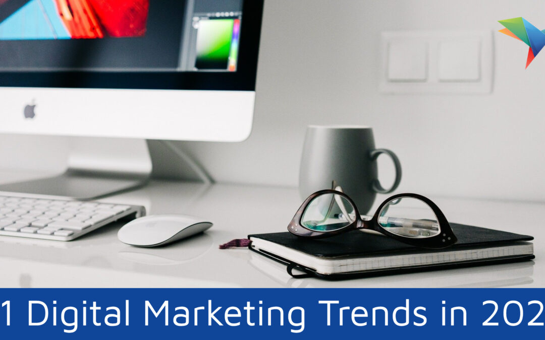 11 Digital Marketing Trends in 2021